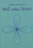 Jordánová Zdeňka: Muž nebo žena ?