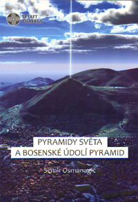 Osmanagič Semir: Pyramidy světa a bosenské údolí pyramid(posl.kusy)