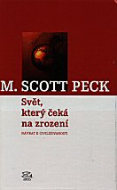 Peck Scott M.: Svět, který čeká na zrození
