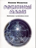 ANTIK2: Weinstein Marion: Pozitivní magie - okultismus v prakt. životě