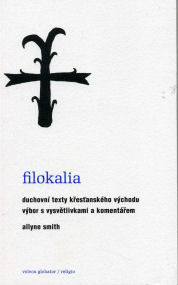 Smith Allyne: Filokalia - duchovní texty křesťanského východu