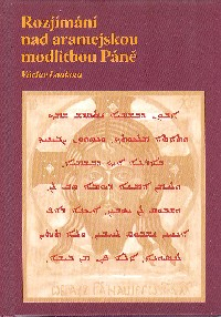 Loukota Václav: Rozjímání nad aramejskou modlitbou Páně