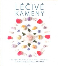Foggová Kiera: Léčivé kameny - Síla krystalů a posvátné geometrie