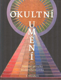 Elizabeth S.: Okultní umění -Vizuální příručka moderního mystika