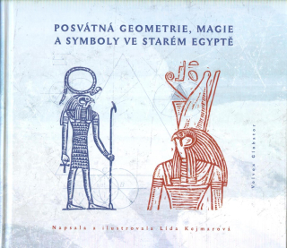 Kejmarová Lída: Posvátná geometrie, magie a symboly ve st. Egyptě