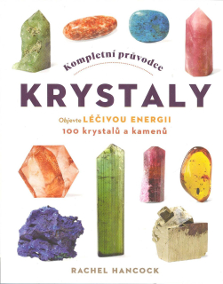 Hancock Rachel: Kompletní průvodce krystaly