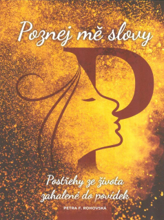 Rohovská Petra F.: Poznej mě slovy - Postřehy ze života ...