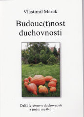 Marek Vlastimil: Budouc(t)nost duchovnosti