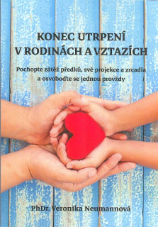 Neumannová Veronika: Konec utrpení v rodinách a vztazích