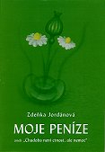 Jordánová Zdeňka: Moje peníze aneb Chudoba není ctnost, ale nemoc
