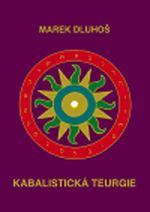 Dluhoš Marek: Kabalistická teurgie