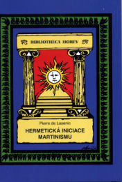 Lasenic Pierre de: Hermetická iniciace Martinismu