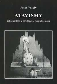 Veselý Josef: Atavismy jako nástroj a prostředek magické moci