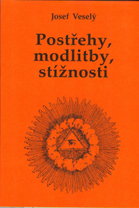 Veselý Josef: Postřehy, modlitby, stížnosti
