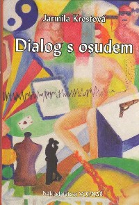Krestová Jarmila: Dialog s osudem aneb Propadliště času