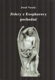 Veselý Josef: Jiskry z Eosphorovy pochodně