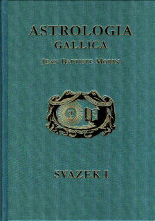Morin Baptiste Jean: Astrologia Gallica aneb Francouzská astrologie,1+2