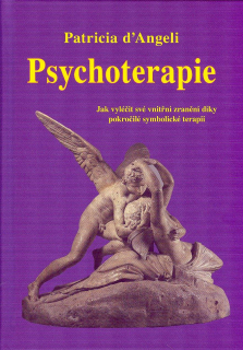 d'Angeli Patricia: Psychoterapie - Jak vyléčit své vnitřní zranění ..