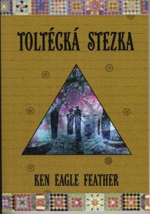 Feather Ken Eagle: Toltécká stezka