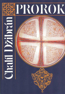 Džibrán Chalíl: Prorok - Zahrada prorokova /Vyšehrad/