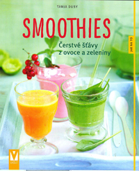 Dusy Tanja: Smoothies - Čerstvé šťávy z ovoce a zeleniny
