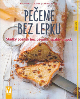 Schafer Christiane: Pečeme bez lepku - Sladký požitek bez pšenice,...