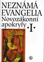 Neznámá evangelia - Novozákonní apokryfy I.
