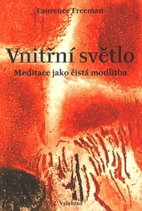Freeman Laurence: Vnitřní světlo - Meditace jako čistá modlitba