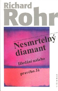 Rohr Richard: Nesmrtelný diamant - Hledání našeho pravého Já