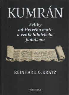 Kratz Reinhard: Kumrán - Svitky od Mrtvého moře a vznik judaismu