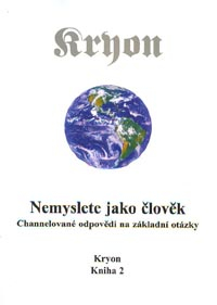 Kryon: Nemyslete jako člověk - Channelované odpovědi (2)