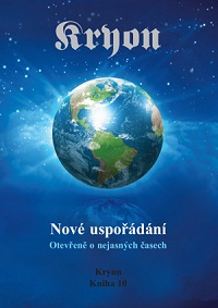 Kryon: Nové uspořádání - Otevřeně o nejasných časech (10)
