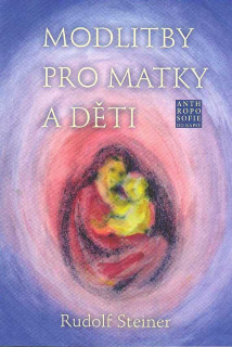 Steiner Rudolf: Modlitby pro matky a děti