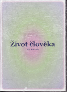 Marcela Jiří: Život člověka