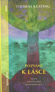 Keating Thomas: Pozvání k lásce - Cesta křesťanské kontemplace