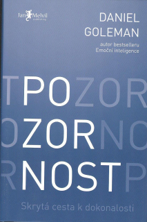 Goleman Daniel: Pozornost - Skrytá cesta k dokonalosti