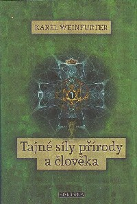 Weinfurter Karel: Tajné síly přírody a člověka