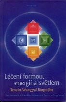 Wangyal Tenzin R.: Léčení formou, energií a světlem